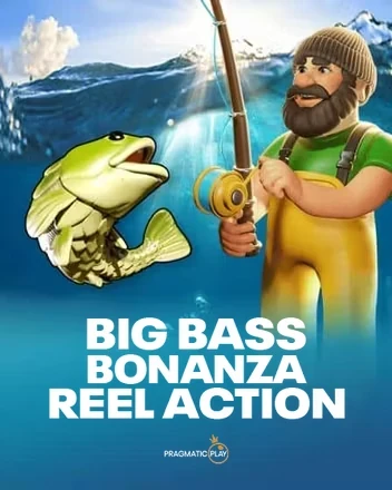Big Bass Bonanza – Reel Action · Pragmatic Play